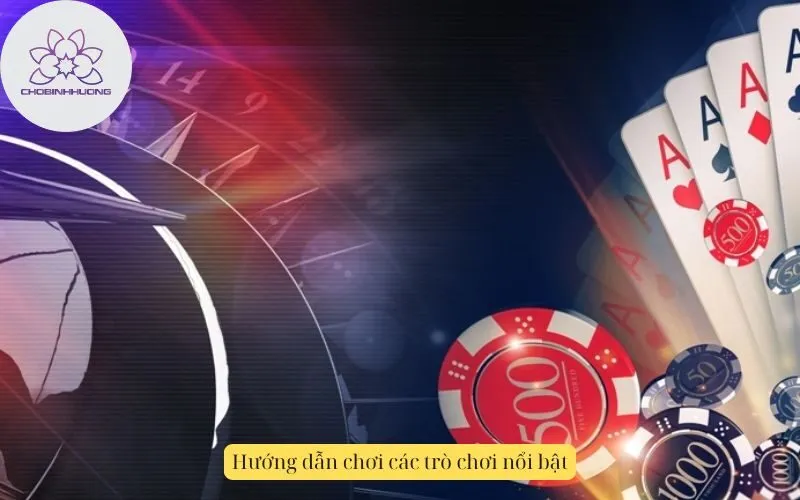 Hướng dẫn chơi các trò chơi nổi bật