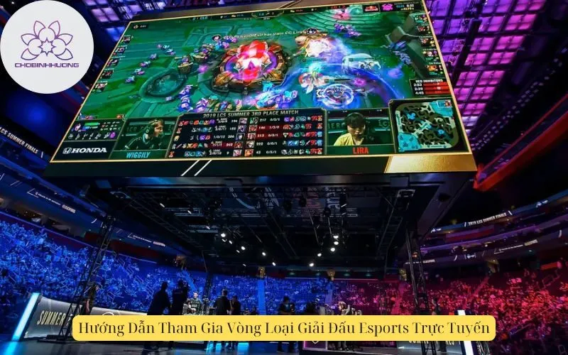 Hướng Dẫn Tham Gia Vòng Loại Giải Đấu Esports Trực Tuyến