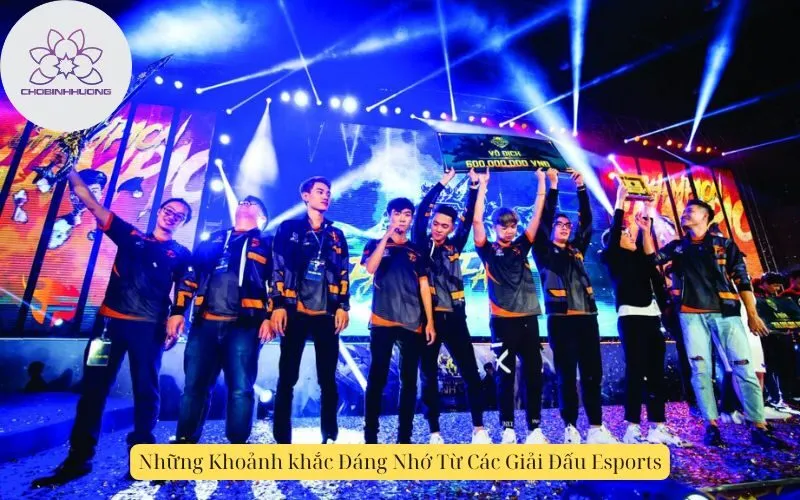 Những Khoảnh khắc Đáng Nhớ Từ Các Giải Đấu Esports