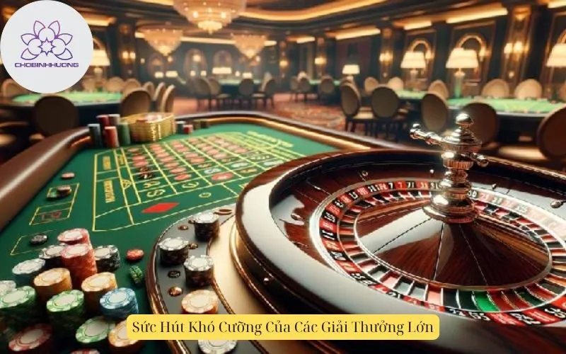 Sức Hút Khó Cưỡng Của Các Giải Thưởng Lớn