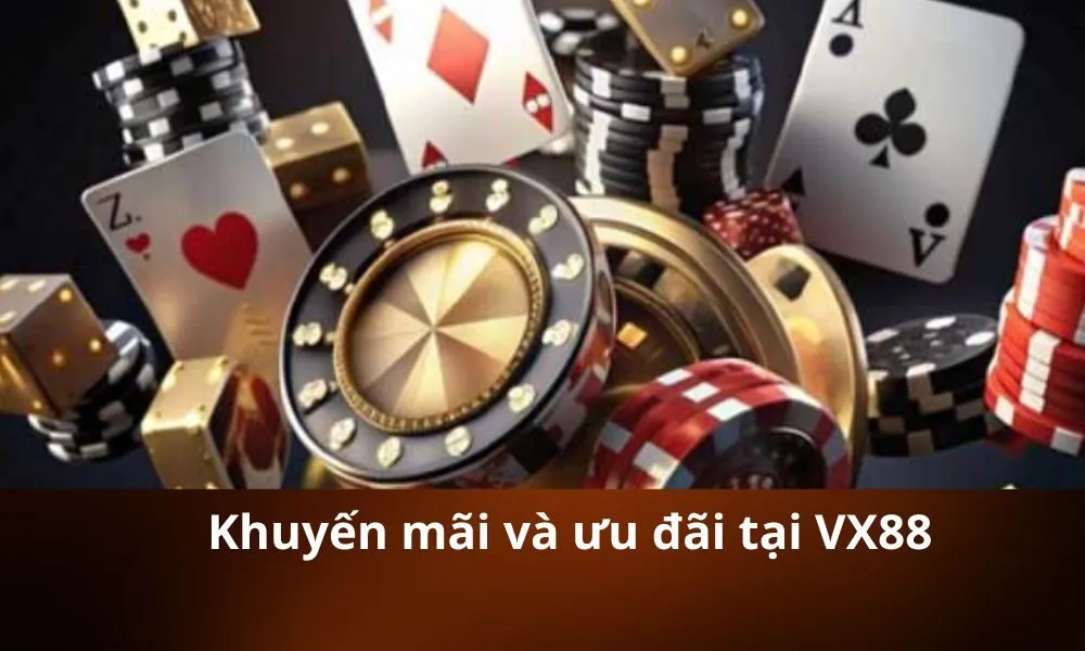 Khuyến mãi và ưu đãi tại VX88