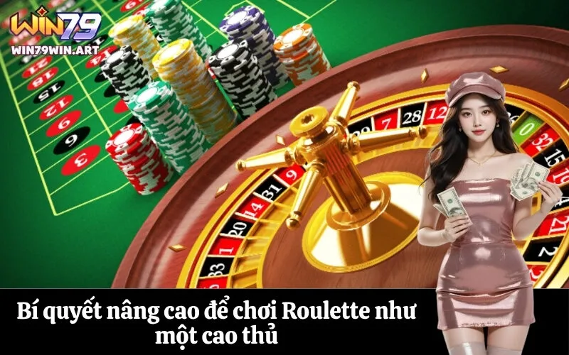 Bí quyết nâng cao để chơi Roulette như một cao thủ