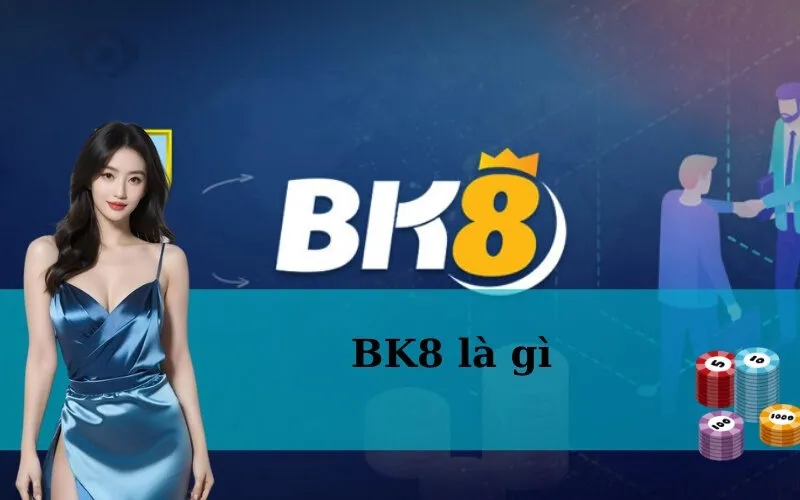 BK8 là gì