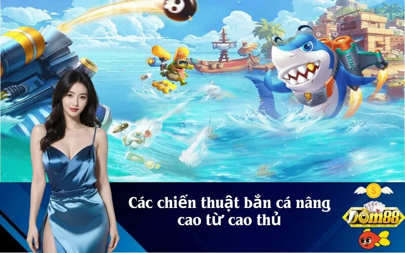 Các chiến thuật bắn cá nâng cao từ cao thủ