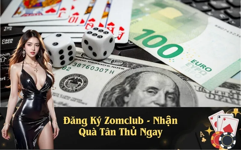 Đăng Ký Zomclub - Nhận Quà Tân Thủ Ngay