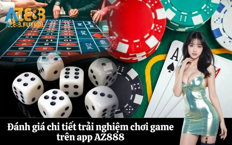 Đánh giá chi tiết trải nghiệm chơi game trên app AZ888