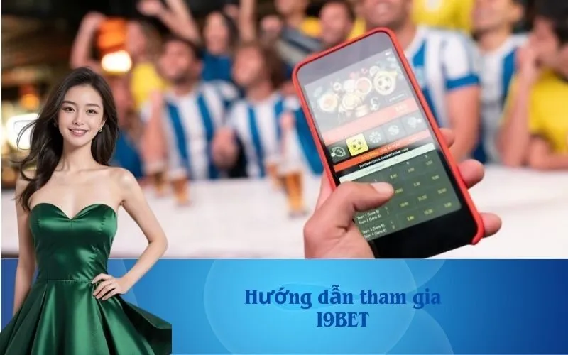 Hướng dẫn tham gia I9BET