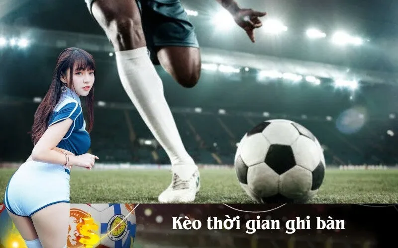 Kèo thời gian ghi bàn