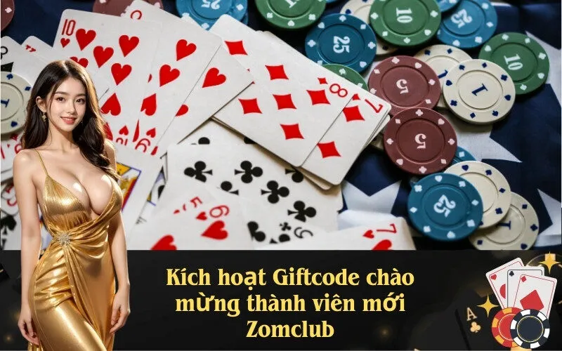Kích hoạt Giftcode chào mừng thành viên mới Zomclub