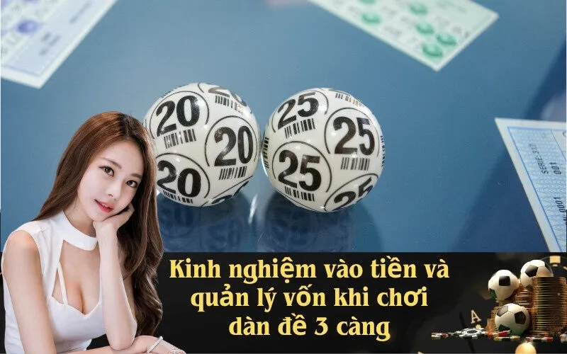 Kinh nghiệm vào tiền và quản lý vốn khi chơi dàn đề 3 càng