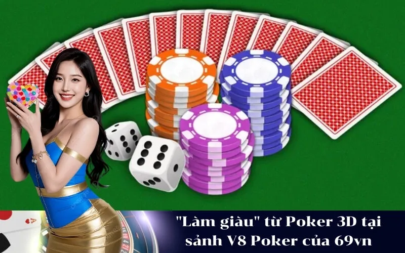 Làm giàu từ Poker 3D tại sảnh V8 Poker của 69vn