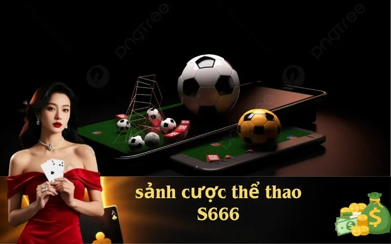 sảnh cược thể thao S666