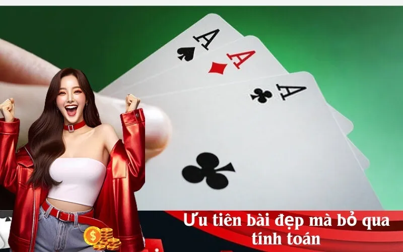 Ưu tiên bài đẹp mà bỏ qua tính toán