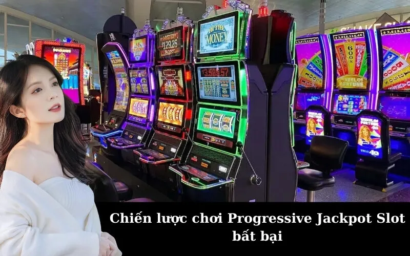 Chiến lược chơi Progressive Jackpot Slot bất bại