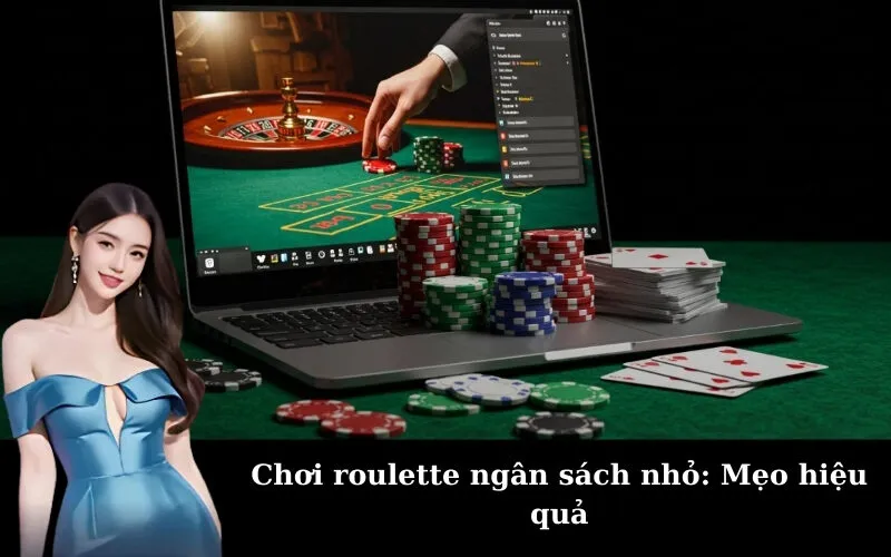 Chơi roulette ngân sách nhỏ: Mẹo hiệu quả