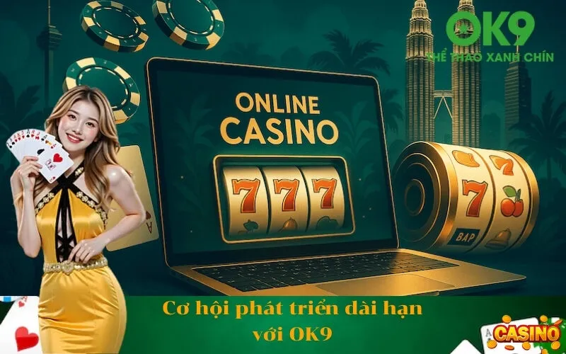 Cơ hội phát triển dài hạn với OK9