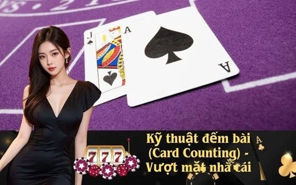 Kỹ thuật đếm bài (Card Counting) - Vượt mặt nhà cái