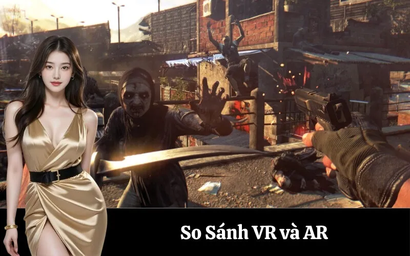 So Sánh VR và AR