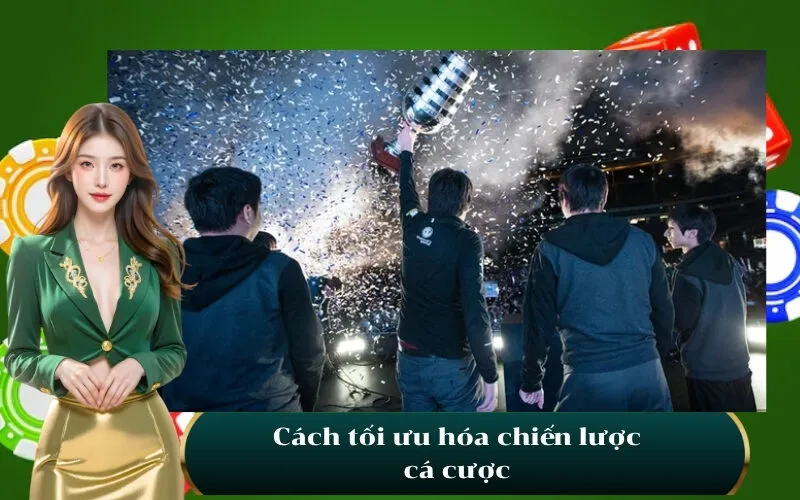 Cách tối ưu hóa chiến lược cá cược