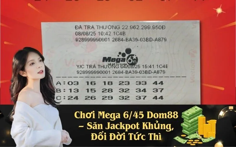 Chơi Mega 6/45 Dom88 – Săn Jackpot Khủng, Đổi Đời Tức Thì