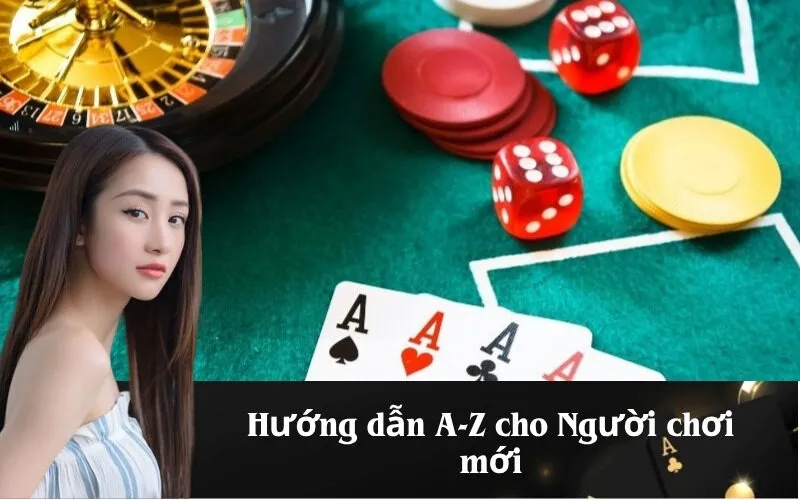 Hướng dẫn A-Z cho Người chơi mới