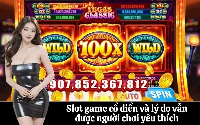 Slot game cổ điển và lý do vẫn được người chơi yêu thích
