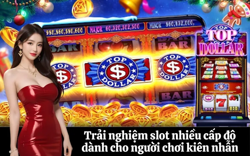 Trải nghiệm slot nhiều cấp độ dành cho người chơi kiên nhẫn