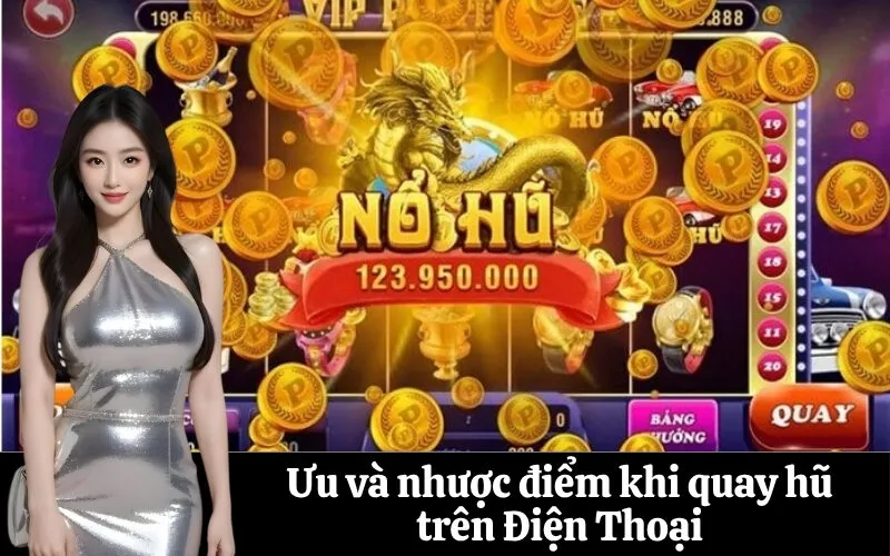 Ưu và nhược điểm khi quay hũ trên Điện Thoại